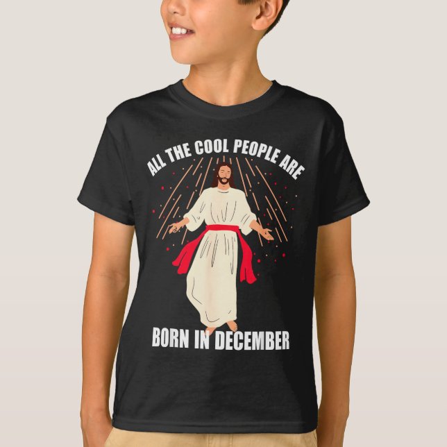 Cool People Are Born In December Christian Christm T-Shirt (Front)