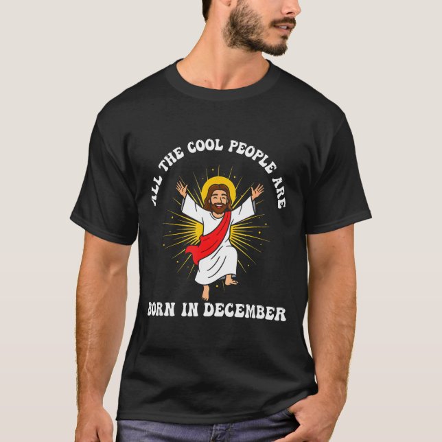 Cool People Are Born In December Christian Christm T-Shirt (Front)