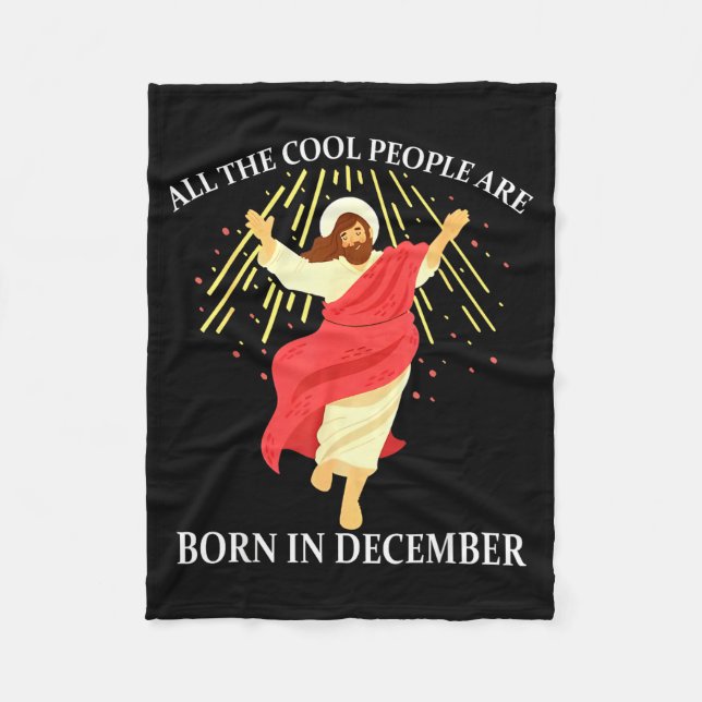 Cool People Are Born In December Christian Funny J Fleece Blanket (Front)
