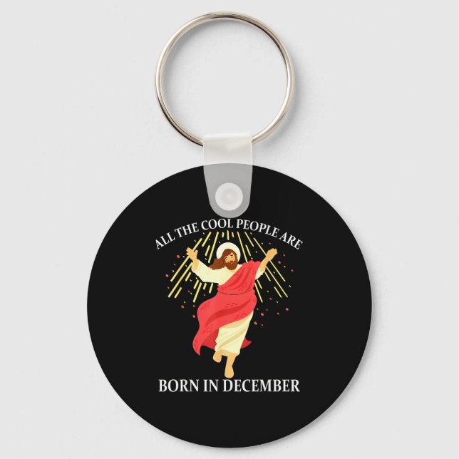 Cool People Are Born In December Christian Funny J Keychain (Front)