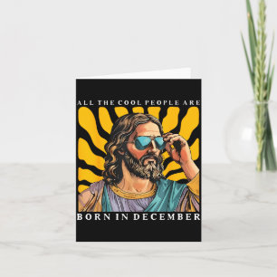 Cool People Are Born In December Christian Jesus C Card