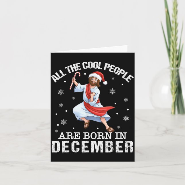 Cool People Are Born In December Christian Jesus C Card (Front)