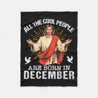 Cool People Are Born In December Christian Jesus C Fleece Blanket