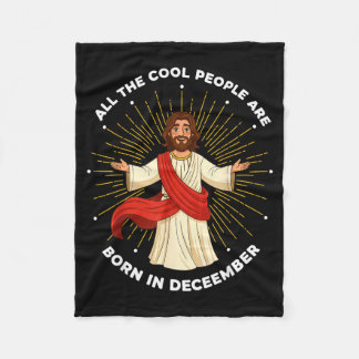 Cool People Are Born In December Christian Jesus C Fleece Blanket