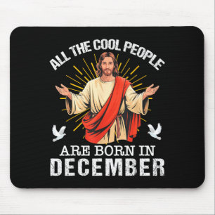Cool People Are Born In December Christian Jesus C Mouse Pad