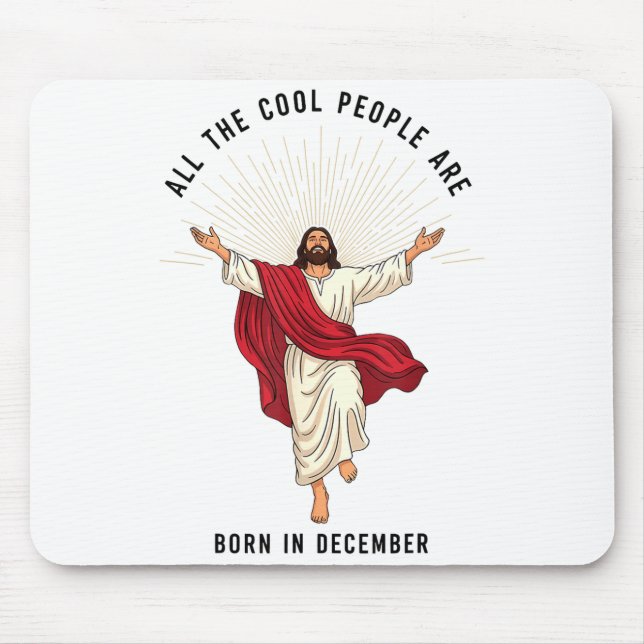 Cool People Are Born In December Christian Jesus C Mouse Pad (Front)