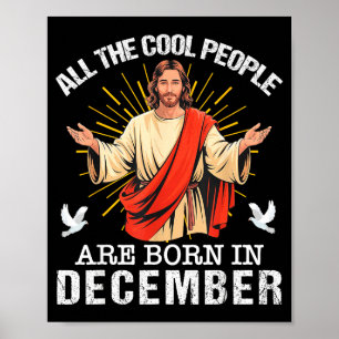 Cool People Are Born In December Christian Jesus C Poster
