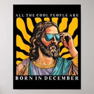 Cool People Are Born In December Christian Jesus C Poster
