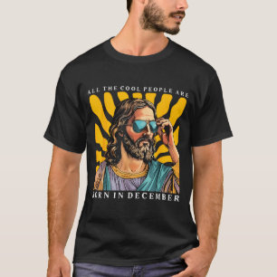Cool People Are Born In December Christian Jesus C T-Shirt