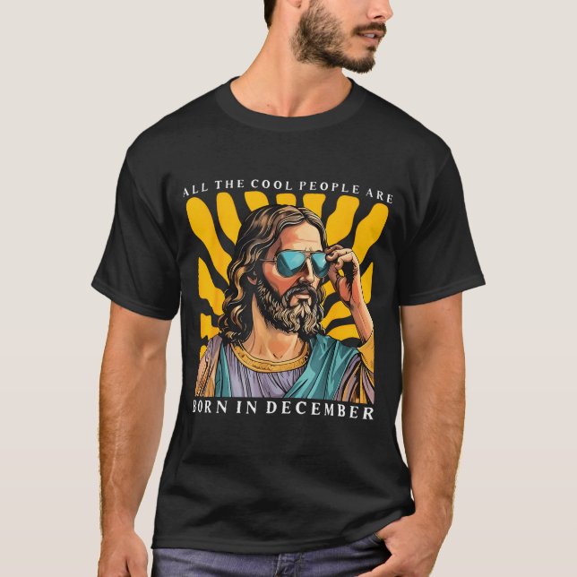 Cool People Are Born In December Christian Jesus C T-Shirt (Front)