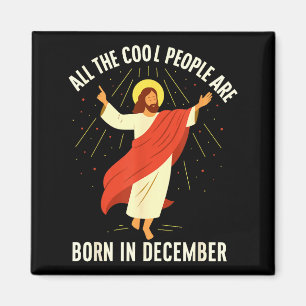 Cool People Are Born In December Christian Magnet