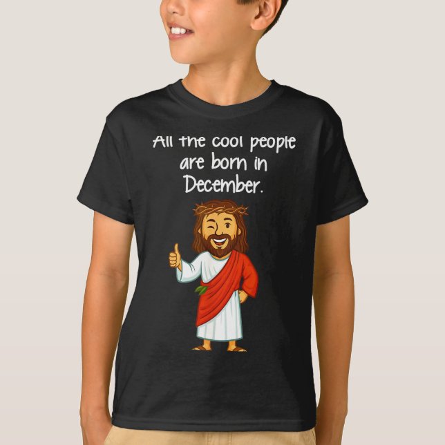 Cool People Are Born In December Christian Xmas Bi T-Shirt (Front)