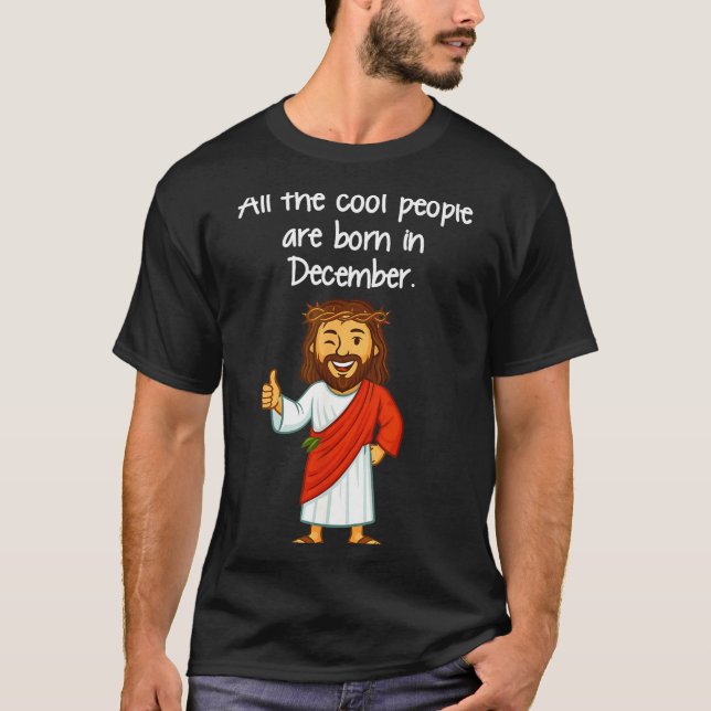 Cool People Are Born In December Christian Xmas Bi T-Shirt (Front)