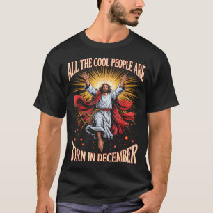 Cool People Are Born In December Christian Xmas Bi T-Shirt