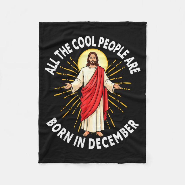 Cool People Are Born In December Christmas Christi Fleece Blanket (Front)