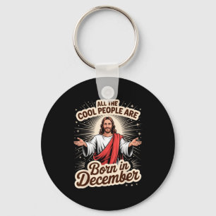 Cool People Born In December Birthday Christian Ch Keychain