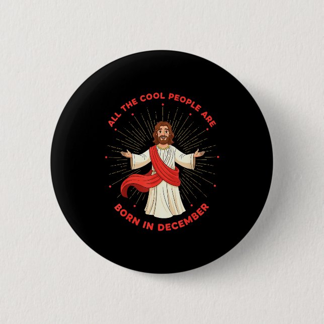 Cool People Born In December Birthday Funny Jesus  Button (Front)