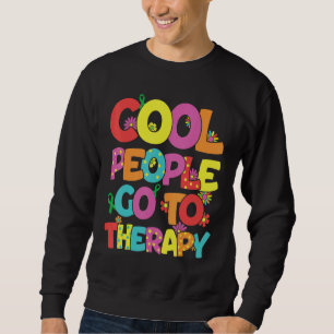 Cool People Go to Therapy Mental Health Therapy Se Sweatshirt