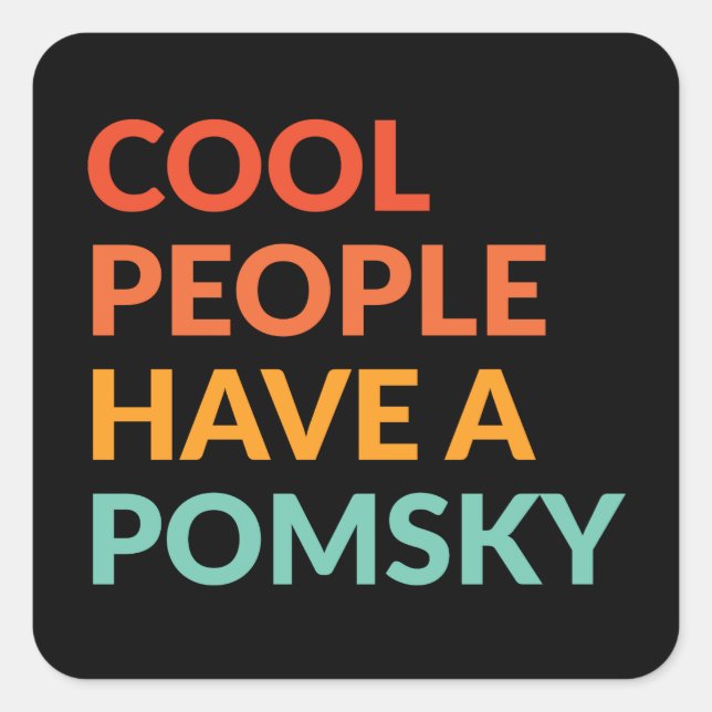 Cool People Have A Pomsky Pride Gift  Square Sticker (Front)
