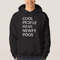 Cool People Have Newfypoos  Hoodie