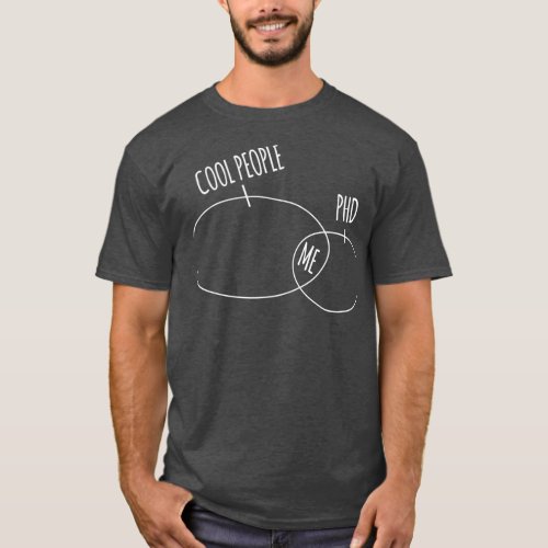 Cool People Me Phd Cool Creative Funny Beautiful D T_Shirt