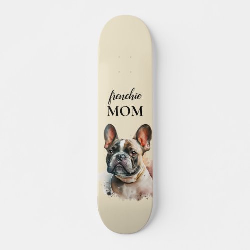 Cool Pet Family Cute Dog Frenchie Mom  Skateboard