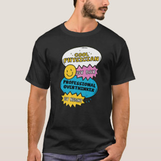 Cool Physician By Day Professional Overthinker By  T-Shirt