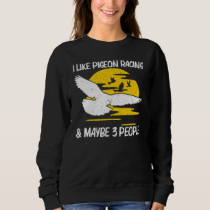 Cool Pigeon Racing For Men Women Homing Pigeon Rac Sweatshirt