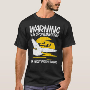 Cool Pigeon Racing For Men Women Homing Pigeon Rac T-Shirt