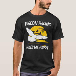 Cool Pigeon Racing For Men Women Homing Pigeon Rac T-Shirt