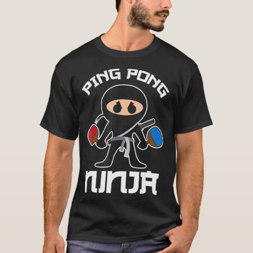 Cool Ping Pong Ninja For Table Tennis Players  T_Shirt