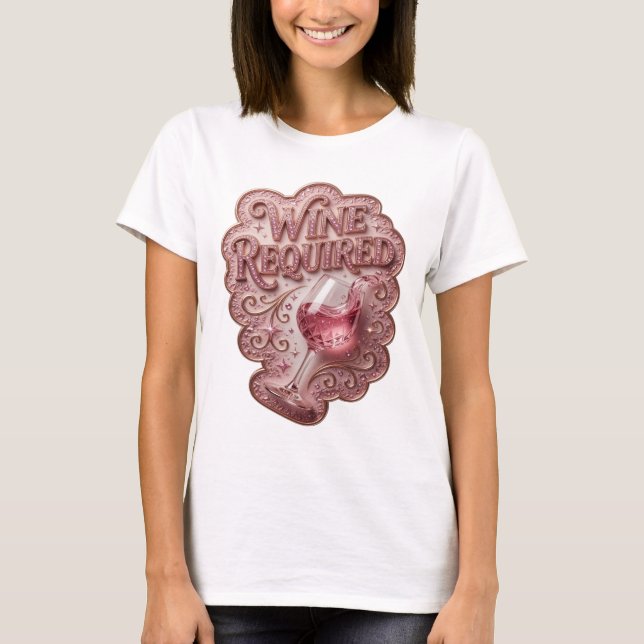 Cool Pink WINE REQUIRED Custom Tee (Front)