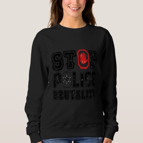 Cool Police Brutality Victims And Violence Creativ Sweatshirt
