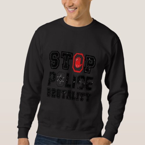 Cool Police Brutality Victims And Violence Creativ Sweatshirt