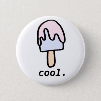 Cool. Popsicle Button by headspaceX100 at Zazzle