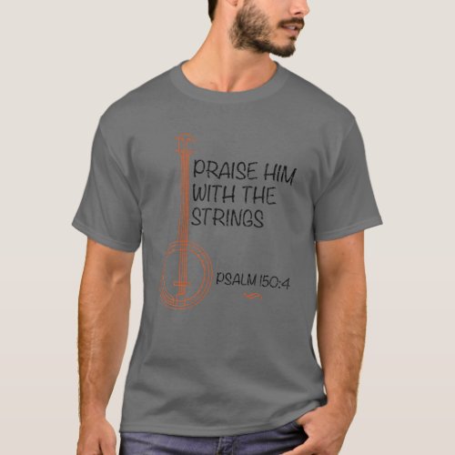 Cool Praise Him With String Psalm 1504 Funny Blue T_Shirt