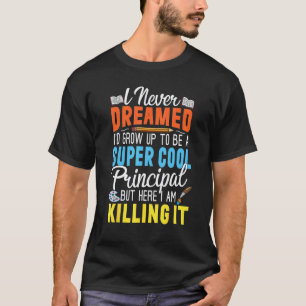 Cool Principal For Men Women School Head Teacher T-Shirt