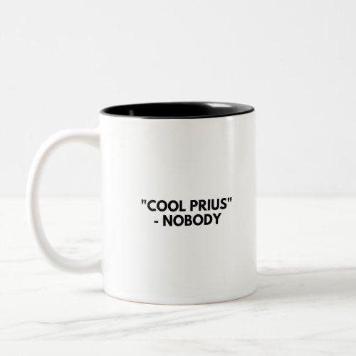 Cool Prius _ Nobody Funny Good Gas Mileage Two_Tone Coffee Mug