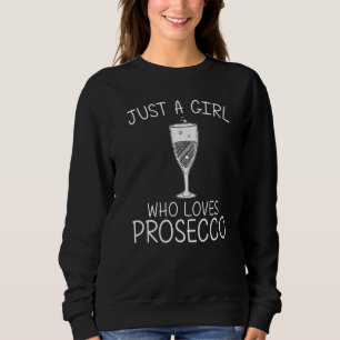 Cool Prosecco For Girls Kids Wine Drinker Liquor C Sweatshirt