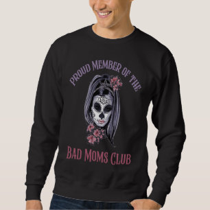 Cool Proud Member Of The Bad Moms Club Mother Sweatshirt