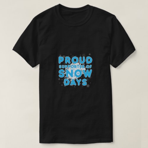 COOL PROUD SUPPORTER OF SNOW DAYS winter season T_Shirt