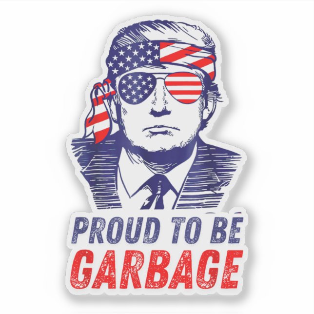 Cool Proud To Be Garbage Trump Supporter Funny Sticker (Front)
