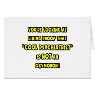 Cool Psychiatrist Is NOT an Oxymoron Cards