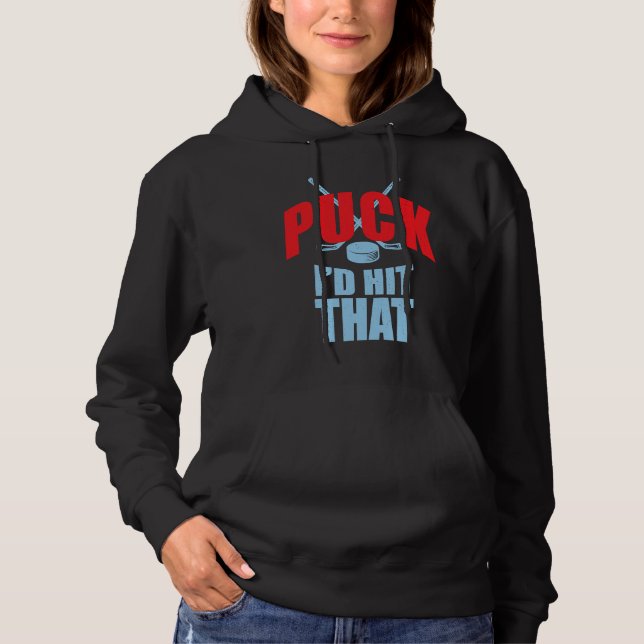 Cool Puck I'd Hit That Hockey Puck Collectors Hoodie (Front)