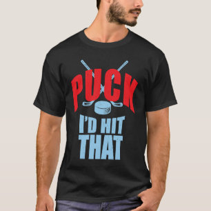 Cool Puck I'd Hit That Hockey Puck Collectors T-Shirt