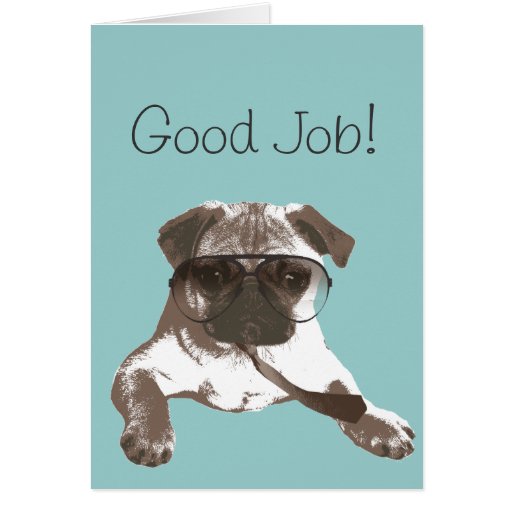 Cool Pug Good Job Greeting Card | Zazzle