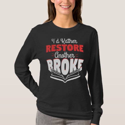Cool Rather Restore Another Broke Reading T_Shirt