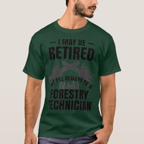 Cool Retired Forestry Technician Gift For Logger T_Shirt