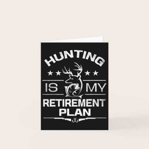 Cool Retired Hunting Is My Retirement Plan Fishing Card Cool Retired Hunting Is My Retirement Plan Fishing Card