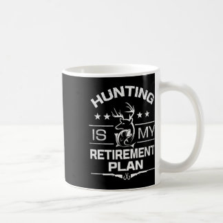 Cool Retired Hunting Is My Retirement Plan Fishing Coffee Mug
